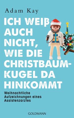 Ich weiß auch nicht, wie die Christbaumkugel da hinkommt - Kay, Adam