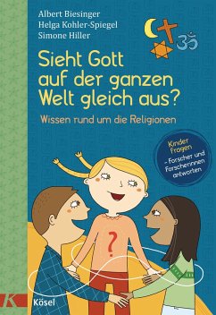 Sieht Gott auf der ganzen Welt gleich aus? - Biesinger, Albert;Kohler-Spiegel, Helga;Hiller, Simone