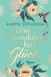 Drei Freundinnen fürs Glück - Bild 1
