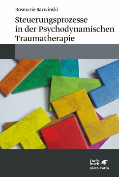 Steuerungsprozesse in der Psychodynamischen Traumatherapie - Barwinski, Rosmarie