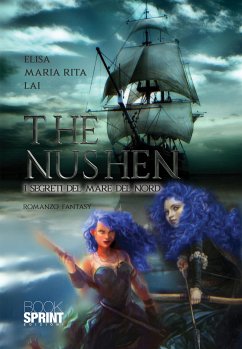 The Nushen - I segreti del mare del Nord (eBook, ePUB) - Maria Rita Lai, Elisa