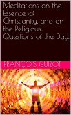 Meditations On The Essence Of Christianity, And On The Religious Questions Of The Day. (eBook, PDF)