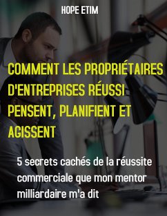 Comment les Propriétaires D'entreprise qui Réussi Pensent, Planifient et Agissent (eBook, ePUB) - Etim, Hope