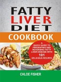 Fatty Liver Diet Cookbook: A Quick Guide To Preventing And Reversing Fatty Liver Disease With 101 Delicious Recipes (eBook, ePUB)