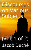 Discourses on Various Subjects, Vol. 1 (of 2) (eBook, PDF)