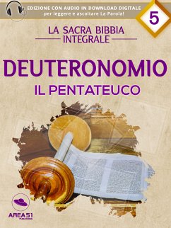 La Sacra Bibbia - Il Pentateuco - Deuteronomio (eBook, ePUB) - cura di Area51 Publishing, a