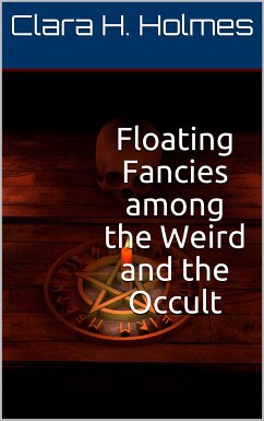 Floating Fancies among the Weird and the Occult (eBook, ePUB) - H. Holmes, Clara