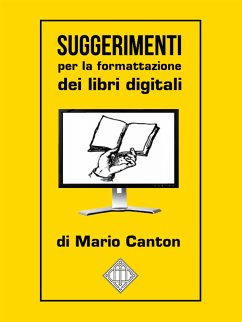 Suggerimenti per la formattazione dei libri digitali (eBook, ePUB) - Canton, Mario