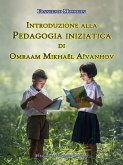Introduzione alla Pedagogia iniziatica di Omraam Mikhaël Aïvanhov (eBook, ePUB)