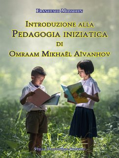 Introduzione alla Pedagogia iniziatica di Omraam Mikhaël Aïvanhov (eBook, ePUB) - Mossolin, Francesco