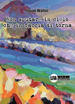 Non sputare in cielo che in faccia ti torna (eBook, ePUB) - Walter, Jayan