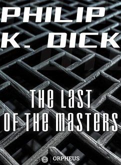 The Last of the Masters (eBook, ePUB) - K. Dick, Philip