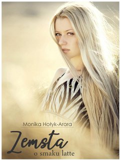 Zemsta o smaku latte (eBook, ePUB) - Hołyk-Arora, Monika