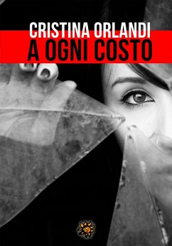 A ogni costo (eBook, ePUB) - Orlandi, Cristina