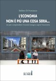 L’economia non è più una cosa seria… ma per comprendere il mondo bisogna capire l’economia (eBook, ePUB)