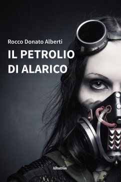 Il petrolio di Alarico (eBook, ePUB) - Donato Alberti, Rocco