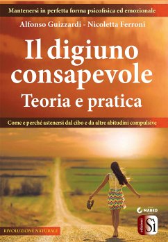 Il digiuno consapevole - Teoria e pratica (eBook, ePUB) - Ferroni e Alfonso Guizzardi, Nicoletta