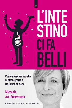 L'intestino ci fa belli (eBook, ePUB) - Axt, Michaela; Gadermann