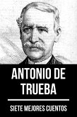 7 mejores cuentos de Antonio de Trueba (eBook, ePUB)