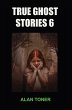 True Ghost Stories 6 (eBook, ePUB) - Bild 1