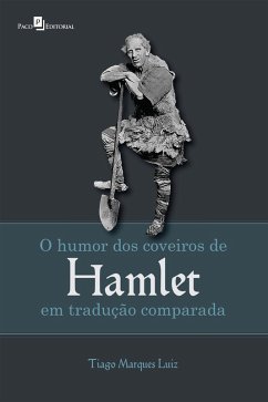 O humor dos Coveiros de Hamlet em tradução comparada (eBook, ePUB) - Luiz, Tiago Marques