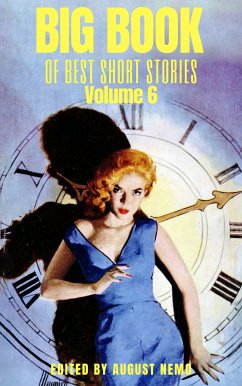 Big Book of Best Short Stories - Volume 6 (eBook, ePUB) - Norris, Kathleen; Lawrence, D. H.; Nemo, August; Chesnutt, Charles W.; Marquis, Don; Orczy, Emma; Gale, Zona; Trollope, Anthony; Butler, Ellis Parker; Shelley, Mary; Munro), Saki (H. H.