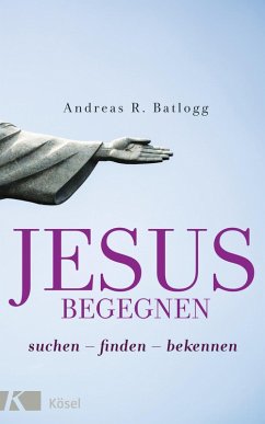 Jesus begegnen (eBook, ePUB) - Batlogg, Andreas R.