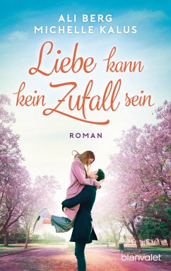 Liebe kann kein Zufall sein (eBook, ePUB) - Berg, Ali; Kalus, Michelle