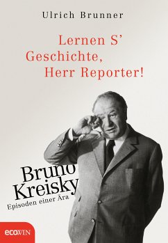 Lernen S' Geschichte, Herr Reporter! (eBook, ePUB) - Brunner, Ulrich