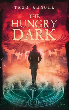 The Hungry Dark (eBook, ePUB) - Arnold, Tess; Tbd