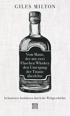 Vom Mann, der mit zwei Flaschen Whiskey den Untergang der Titanic überlebte (eBook, ePUB) - Milton, Giles