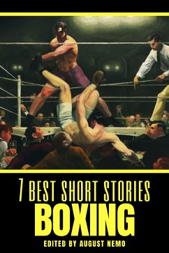 7 best short stories - Boxing (eBook, ePUB) - Doyle, Arthur Conan; London, Jack; Howard, Robert E.; Lardner, Ring; Nemo, August