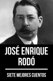 7 mejores cuentos de José Enrique Rodó (eBook, ePUB)