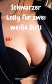 Schwarzer Lolly für zwei weiße Girls (eBook, ePUB)