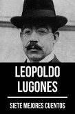 7 mejores cuentos de Leopoldo Lugones (eBook, ePUB)