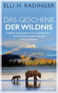 Das Geschenk der Wildnis (eBook, ePUB) - Radinger, Elli H.