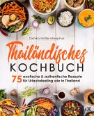 Thailändisches Kochbuch - 75 exotische & authentische Rezepte für Urlaubsfeeling wie in Thailand (eBook, ePUB)