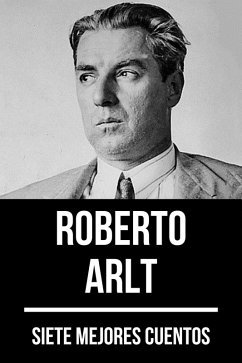 7 mejores cuentos de Roberto Arlt (eBook, ePUB) - Arlt, Roberto; Nemo, August