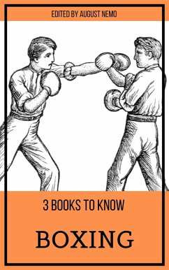 3 books to know Boxing (eBook, ePUB) - London, Jack; Doyle, Arthur Conan; Lardner, Ring; Howard, Robert E.; Nemo, August; Nemo, August