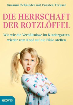 Die Herrschaft der Rotzlöffel (eBook, ePUB) - Schnieder, Susanne; Tergast, Carsten