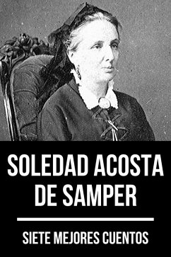 7 mejores cuentos de Soledad Acosta de Samper (eBook, ePUB) - De Samper, Soledad Acosta; Nemo, August