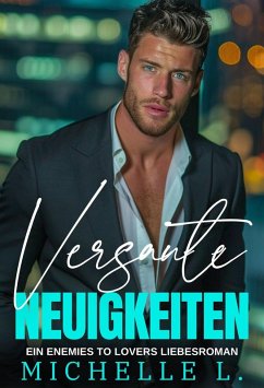 Versaute Neuigkeiten: Ein Enemies To Lovers - Liebesroman (Unanständiges Netzwerk, #1) (eBook, ePUB) - L., Michelle Versaute Neuigkeiten: Ein Enemies To Lovers - Liebesroman (Unanständiges Netzwerk, #1) (eBook, ePUB) - L., Michelle
