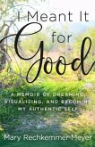 I Meant It for Good (eBook, ePUB)