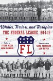 Whales, Terriers, and Terrapins: The Federal League 1914-15 (SABR Digital Library, #74) (eBook, ePUB)