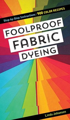 Foolproof Fabric Dyeing (eBook, ePUB) - Johansen, Linda