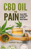 CBD Oil for Pain: Discover CBD oil for Getting Health Benefits with Natural Treatment (eBook, ePUB)