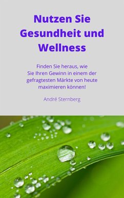 Nutzen Sie Gesundheit und Wellness (eBook, ePUB) - Sternberg, Andre