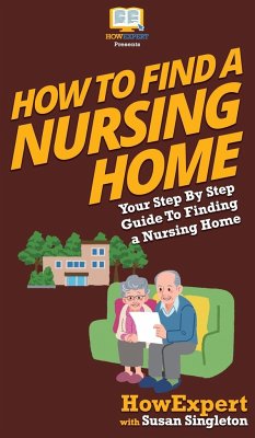 How to Find a Nursing Home - Howexpert; Singleton, Susan