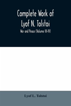 Complete Work of Lyof N. Tolstoi; War and peace (Volume III-IV) - L. Tolstoi, Lyof