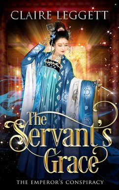 The Servant's Grace (The Emperor's Conspiracy, #3) (eBook, ePUB) - Leggett, Claire